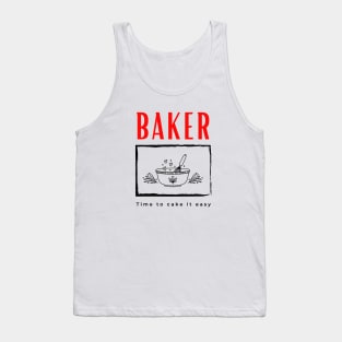 Baker Time to Cake it Easy funny motivational design Tank Top